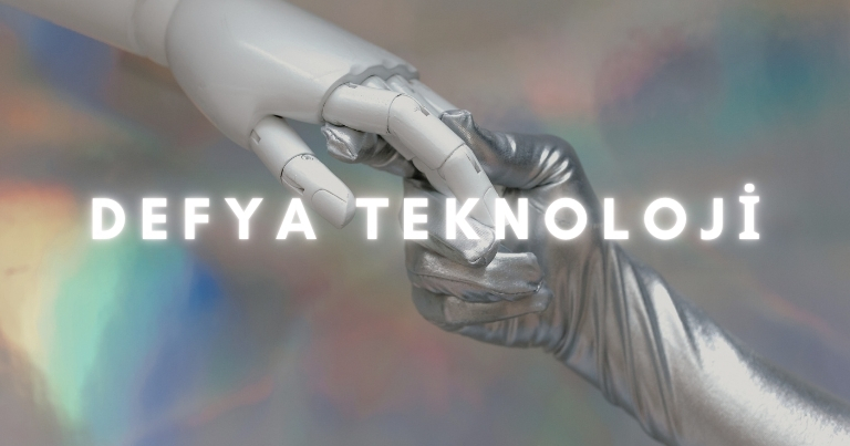 Defya Teknoloji Gelişmeleri!